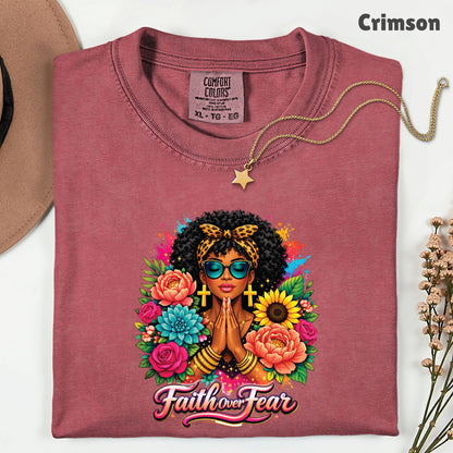 Comfort Colors® Faith Over Fear Shirt Praying Black Woman Cross Earrings Sunglasses Floral T Shirt For Men Women Kids Youth African Tees