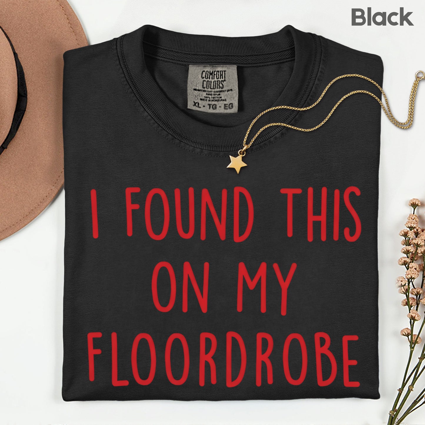 I Found This On My Floordrobe Comfort Colors T Shirts