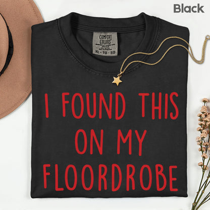 I Found This On My Floordrobe Comfort Colors T Shirts
