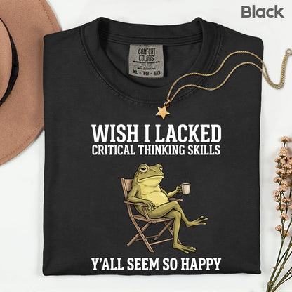 Wish I Lacked Critical Thinking Skills Sarcastic Frog T-Shirt, Coffee Quote Funny Tee