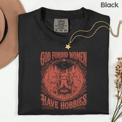 God Forbid Women Have Hobbies Dancing Witches T-Shirt, Vintage Ritual Sarcastic Tee
