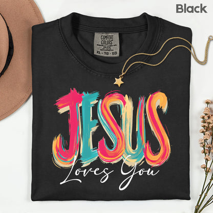 Jesus Loves You Christian Faith T-Shirt, Colorful Brushstroke Quote Tee