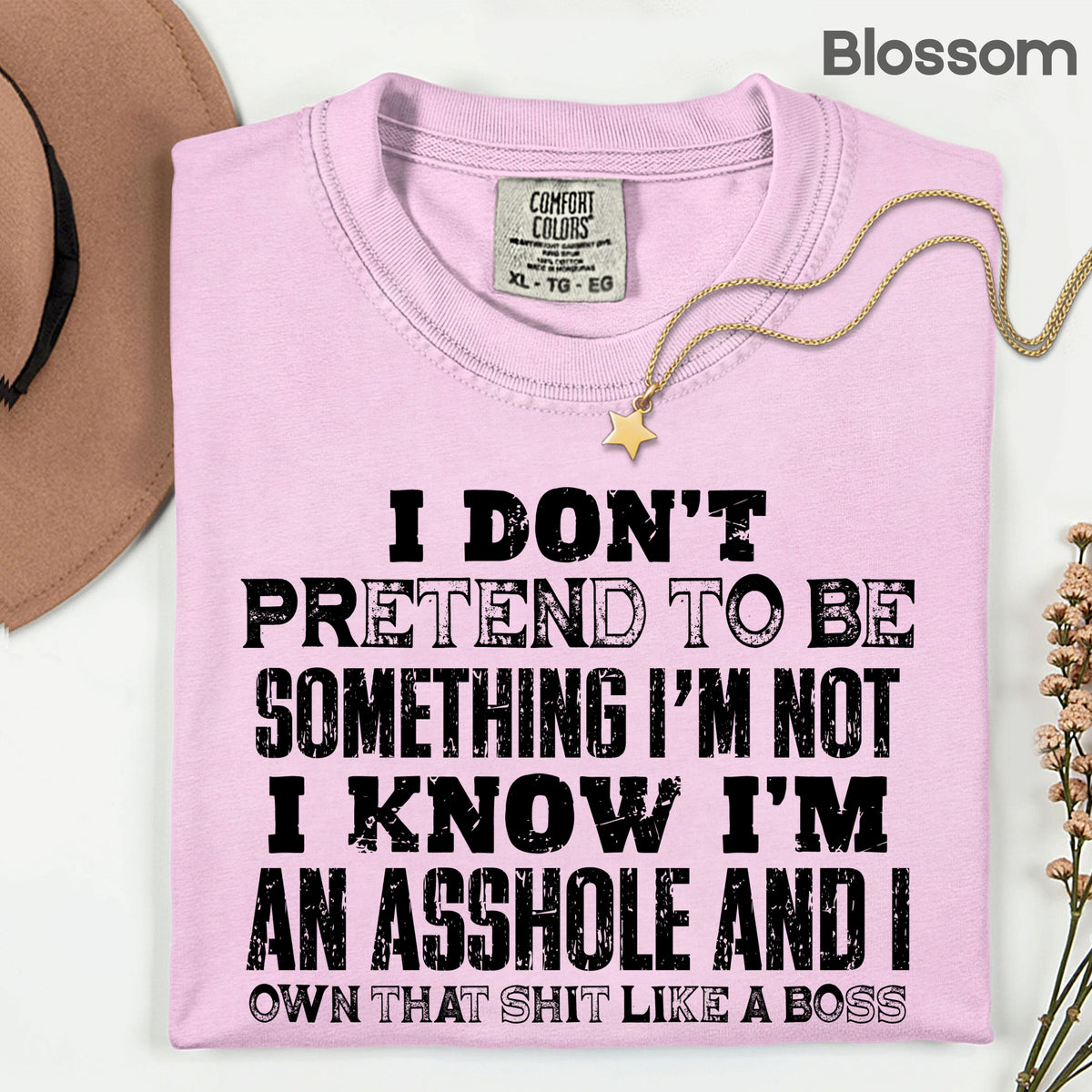 Sarcastic Quote I Don't Pretend to Be Something I'm Not T-Shirt, Own That Shit Like a Boss Tee