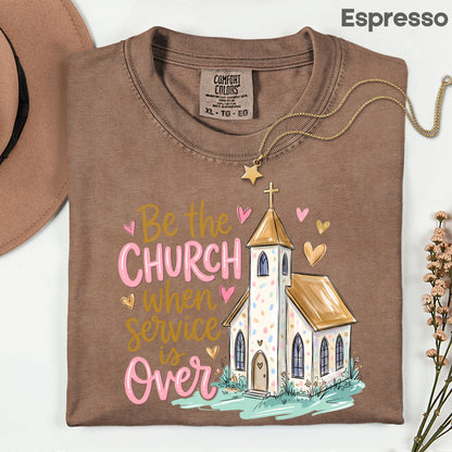 Be the Church Christian T-Shirt, Service Is Over Steeple Hearts Faith Tee Sweatshirt