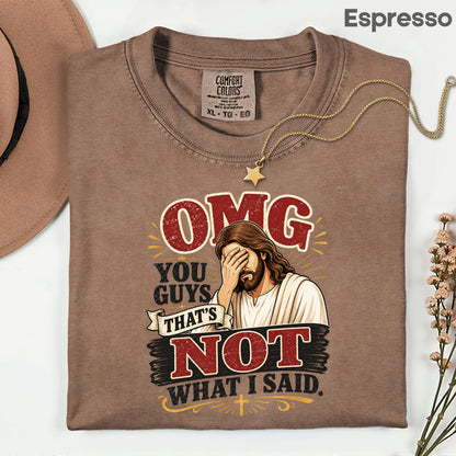 Funny Jesus Facepalm Christian T-Shirt, OMG You Guys That's Not What I Said Humor Tee