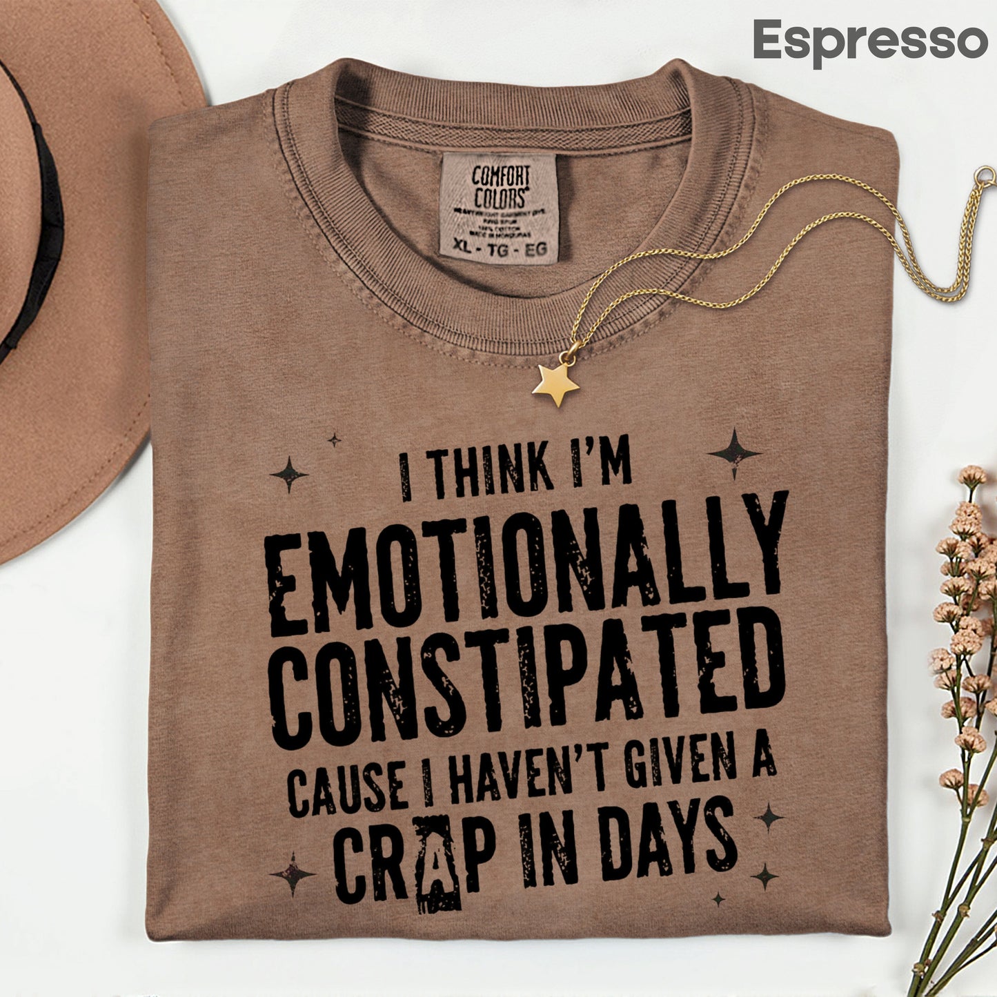 Emotionally Constipated Funny Sarcastic Quote T-Shirt, Haven't Given a Crap in Days Tee