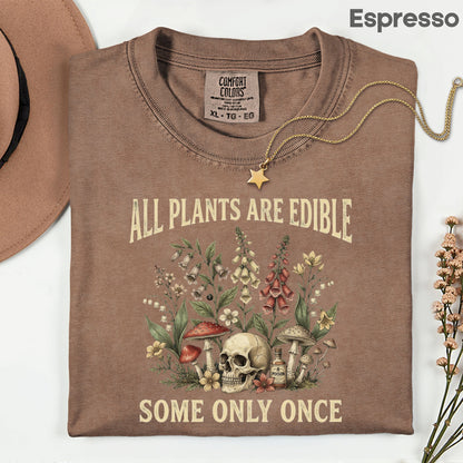All Plants Are Edible Skull Wildflowers T-Shirt, Sarcastic Mushroom Botanical Comfort Color Tee