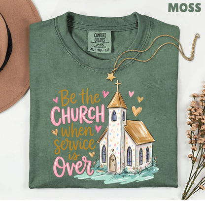Be the Church Christian T-Shirt, Service Is Over Steeple Hearts Faith Tee Sweatshirt