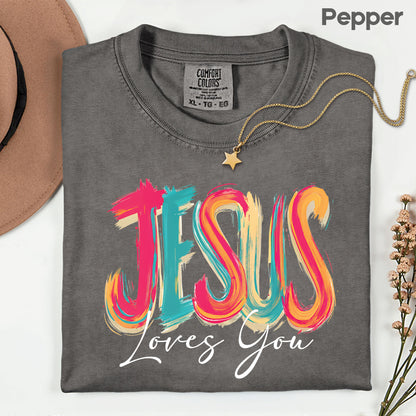 Jesus Loves You Christian Faith T-Shirt, Colorful Brushstroke Quote Tee