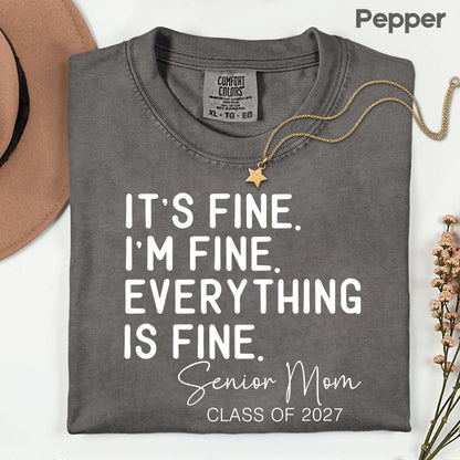 It's Fine I'm Fine Senior Mom 2027 Funny Graduation T-Shirt, Sarcastic Quote Tee