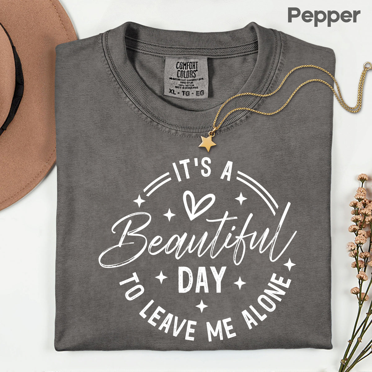 It's a Beautiful Day Sarcastic Quote T-Shirt, Leave Me Alone Black Text Tee