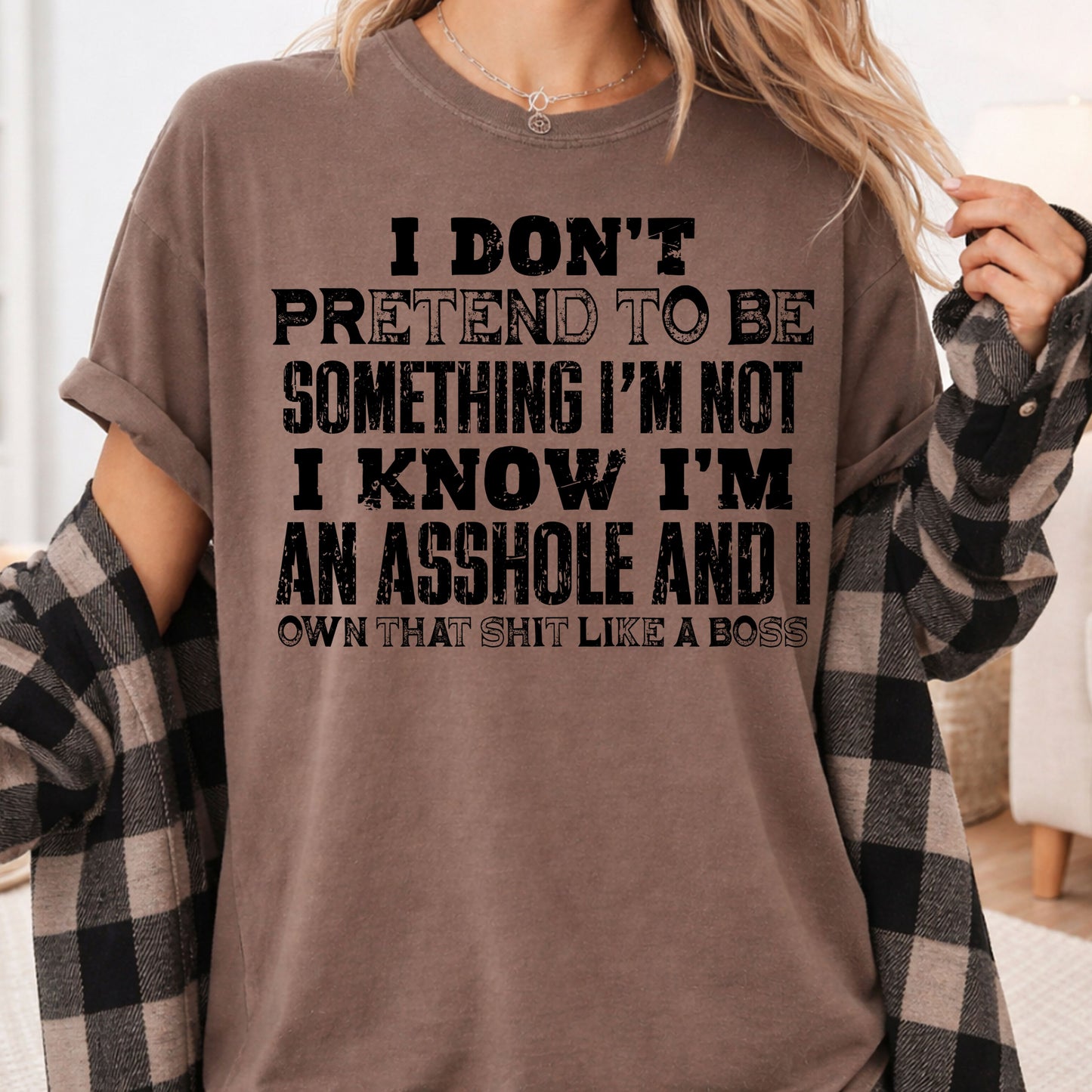Sarcastic Quote I Don't Pretend to Be Something I'm Not T-Shirt, Own That Shit Like a Boss Tee
