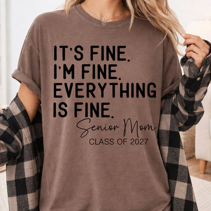 It's Fine I'm Fine Senior Mom 2027 Funny Graduation T-Shirt, Sarcastic Quote Tee