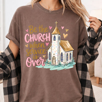 Be the Church Christian T-Shirt, Service Is Over Steeple Hearts Faith Tee Sweatshirt