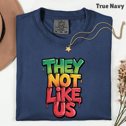 Comfort Colors® They Not Like Us Shirt Graffiti Slogan T Shirt Hip Hop Lyrics Tee For Men Women Kids Youth Culture Streetwear Apparel