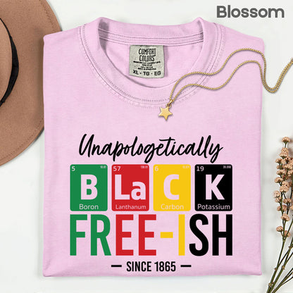 Comfort Colors® Unapologetically Black Freeish Since 1865 Shirt Periodic Table Science Juneteenth T Shirt For Men Women Kids Youth Tees