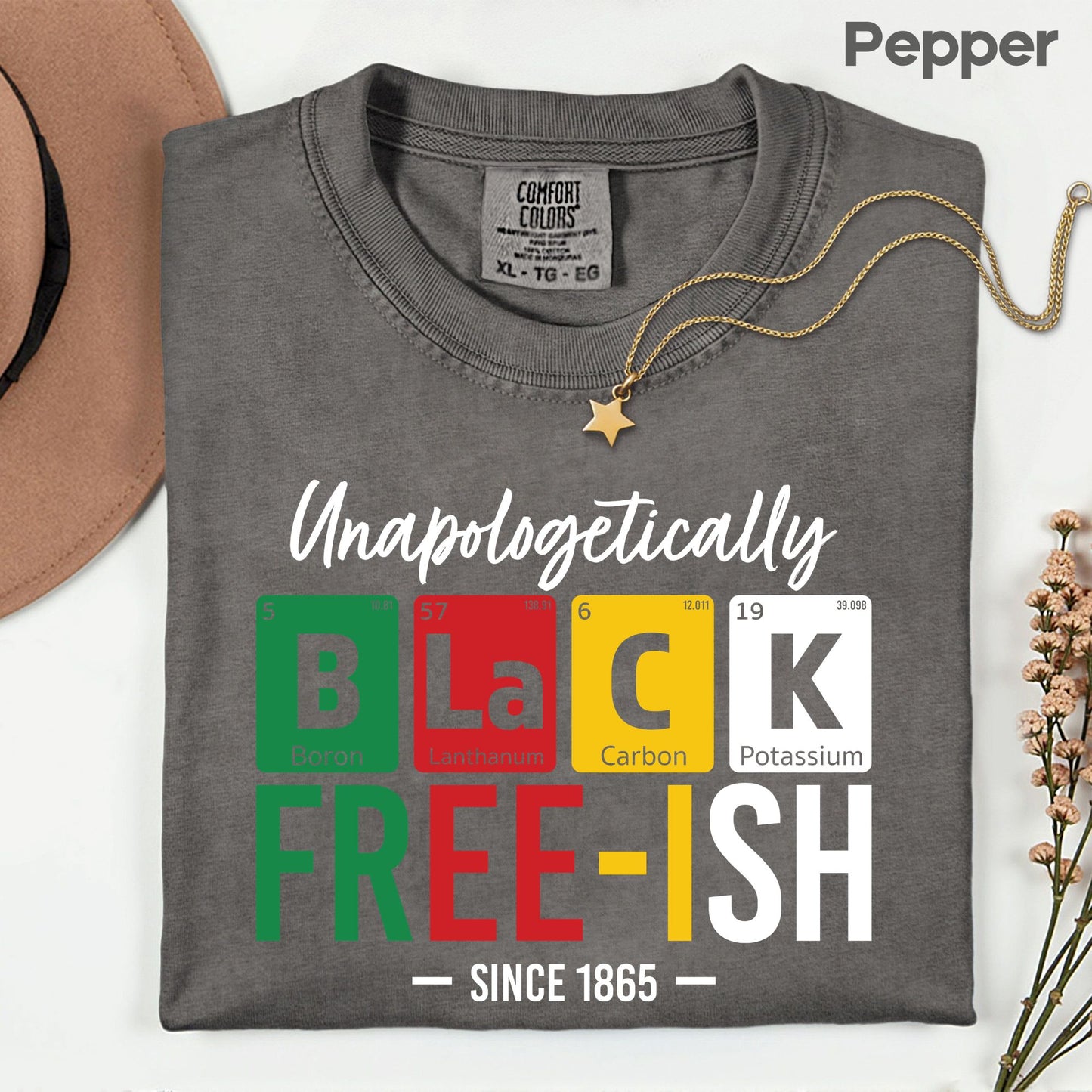 Comfort Colors® Unapologetically Black Freeish Since 1865 Shirt Periodic Table Science Juneteenth T Shirt For Men Women Kids Youth Tees