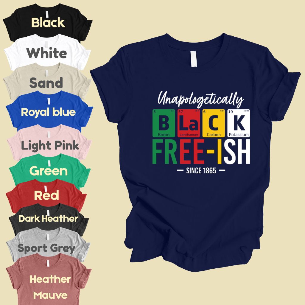Comfort Colors® Unapologetically Black Freeish Since 1865 Shirt Periodic Table Science Juneteenth T Shirt For Men Women Kids Youth Tees