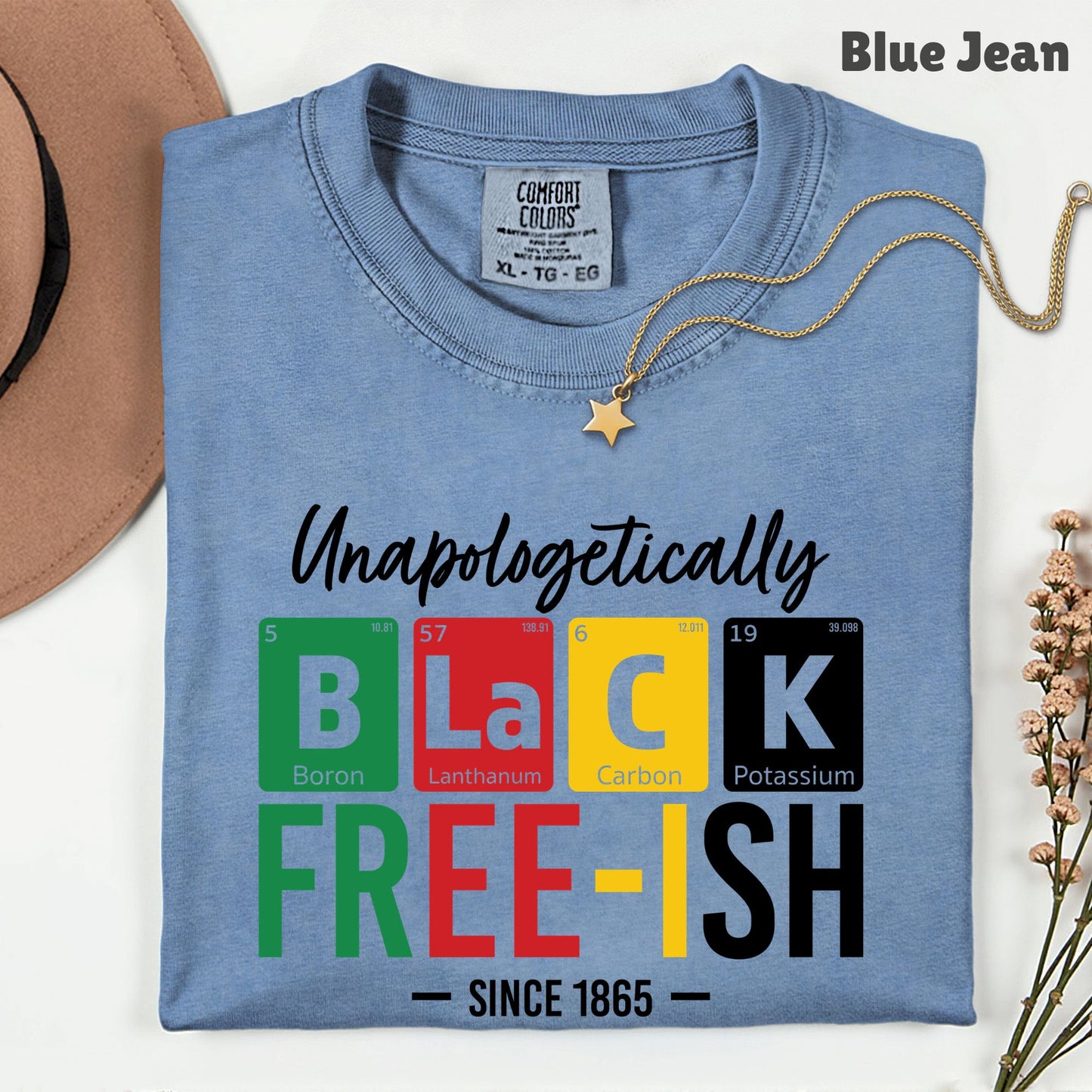 Comfort Colors® Unapologetically Black Freeish Since 1865 Shirt Periodic Table Science Juneteenth T Shirt For Men Women Kids Youth Tees