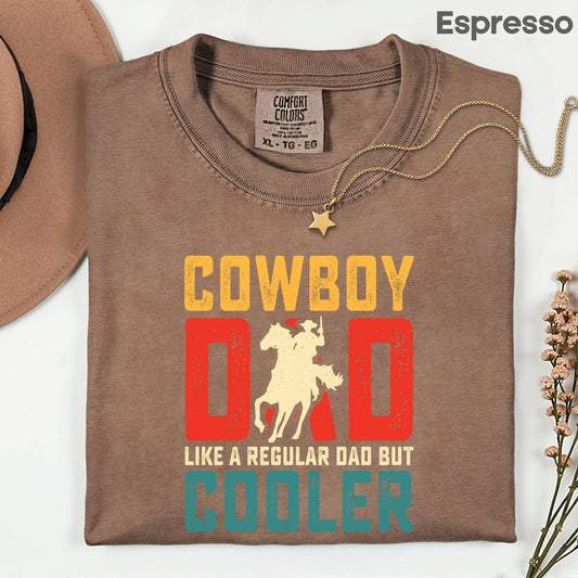 Cowboy Dad Comfort Colors T Shirt Western Style Father’s Day Gift Retro Horse Rider Apparel Country Men’s Tee Like Regular Dad But Cooler Shirt
