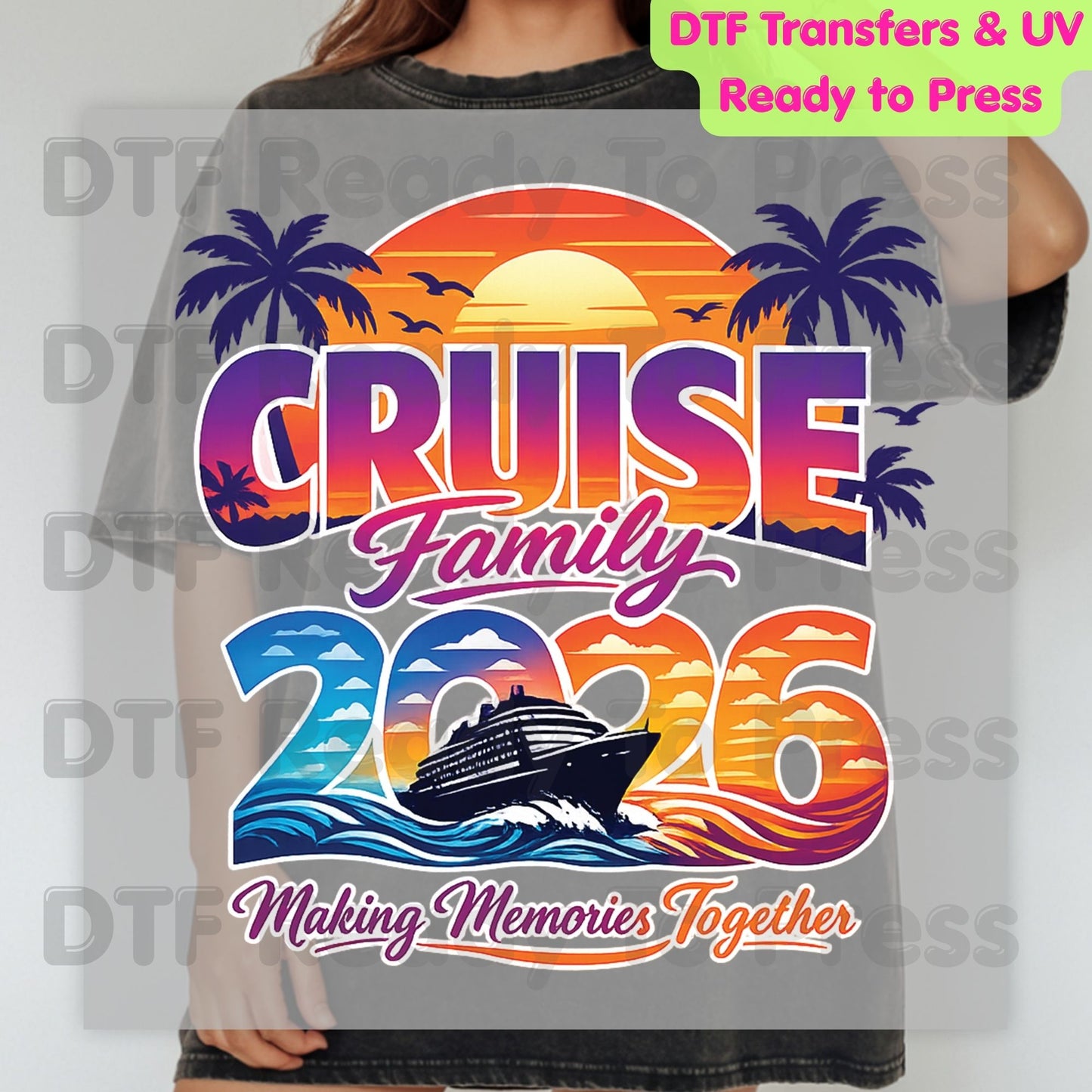 Cruise Family 2026 Making Memories Together DTF Transfer Ready to Press Summer Vacation Ship Sunset Heat Transfer for Shirts UV Sticker