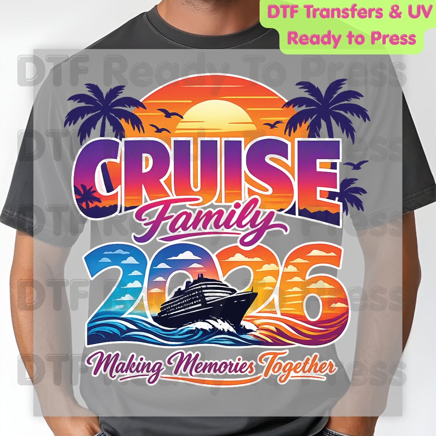 Cruise Family 2026 Making Memories Together DTF Transfer Ready to Press Summer Vacation Ship Sunset Heat Transfer for Shirts UV Sticker