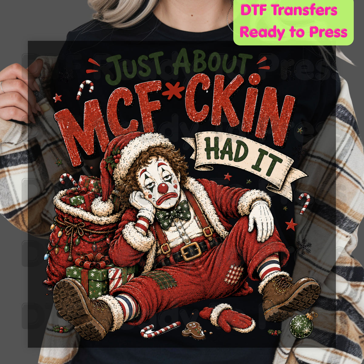 Sad Clown Santa DTF Transfers, Just About Had It Funny Christmas Quote Holiday Ready to Press