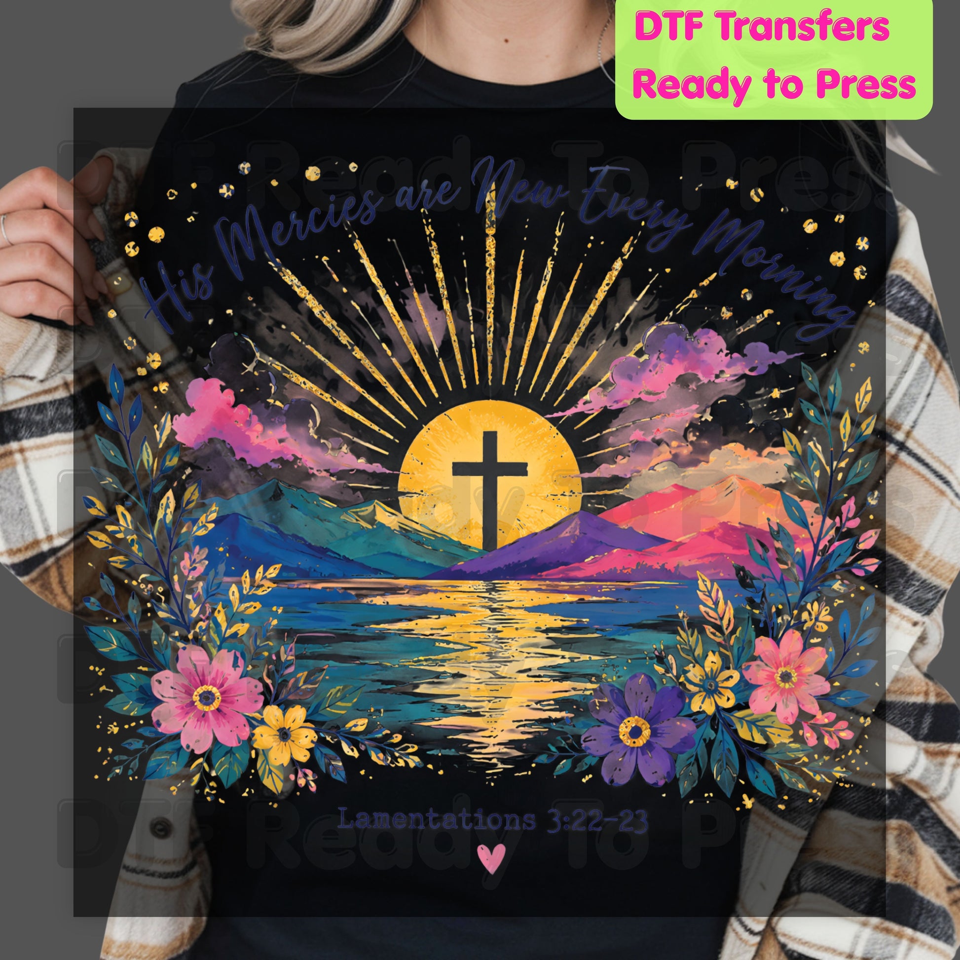 His Mercies Are New Every Morning DTF Transfer Ready to Press Christian Heat Transfer Lamentations 3:22-23 Sunrise Cross Floral Tee