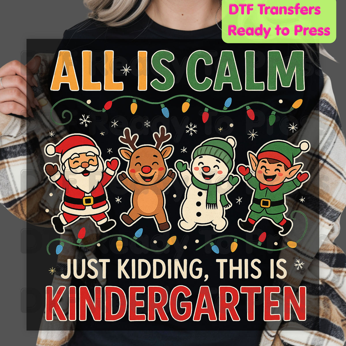All Is Calm Kindergarten DTF Transfers, Funny Christmas Teacher Santa Elf Reindeer Ready to Press