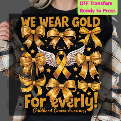 Childhood Cancer DTF Transfer Ready to Press We Wear Gold ForEverly Ribbon Heat Transfer Tee Print Direct to Film Transfer