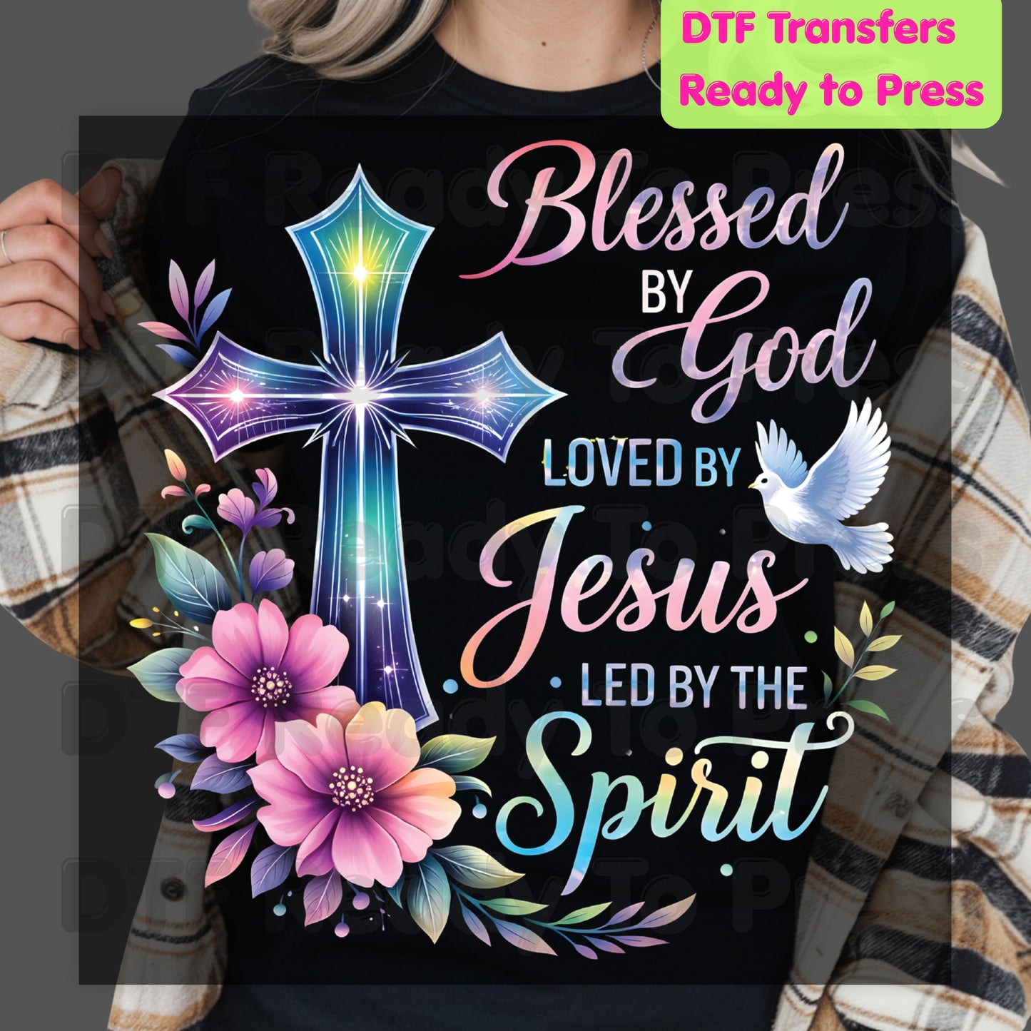 Blessed by God Loved by Jesus Led by the Spirit DTF Transfer Ready to Press Christian Heat Transfer Cross Dove Floral Tee