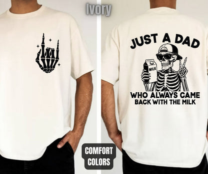 Dad Comfort Colors T Shirts Just A Dad Who Always Came Back With The Milk Back Print Tees Father’s Day Gifts Skeleton Daddy Clothing Apparel