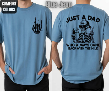 Dad Comfort Colors T Shirts Just A Dad Who Always Came Back With The Milk Back Print Tees Father’s Day Gifts Skeleton Daddy Clothing Apparel