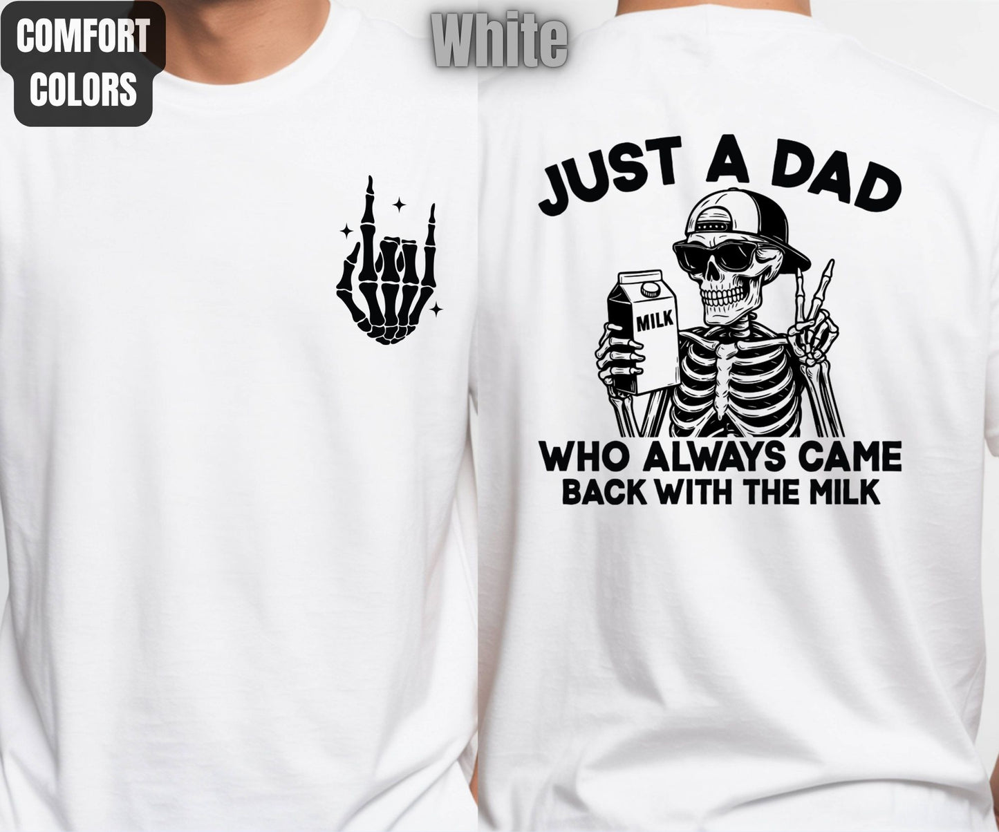 Dad Comfort Colors T Shirts Just A Dad Who Always Came Back With The Milk Back Print Tees Father’s Day Gifts Skeleton Daddy Clothing Apparel