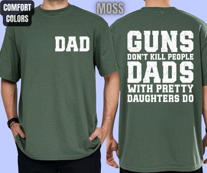 Daddy Comfort Colors T Shirts Guns Don’t Kill People Dads With Pretty Daughters Do Tees Funny Fathers Day New Dad Front Back Print Shirt