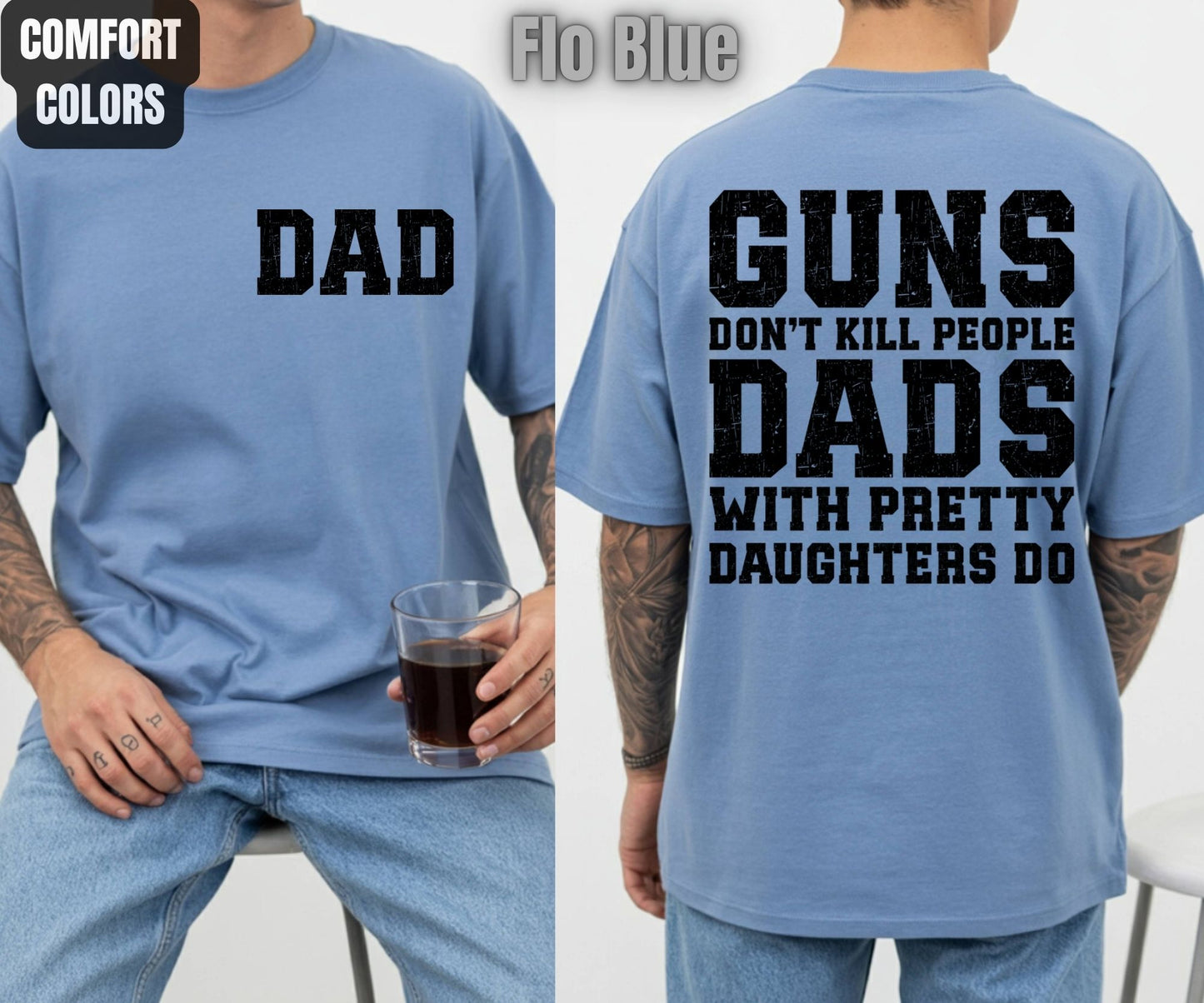 Daddy Comfort Colors T Shirts Guns Don’t Kill People Dads With Pretty Daughters Do Tees Funny Fathers Day New Dad Front Back Print Shirt