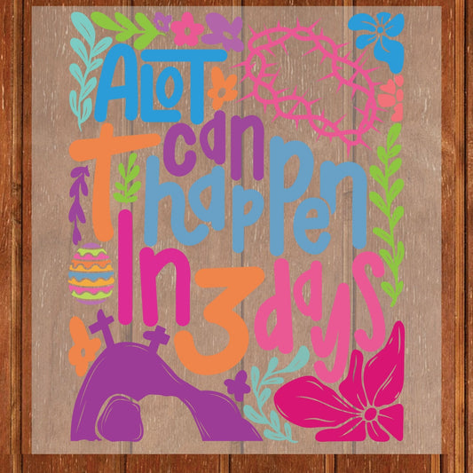 Easter DTF Transfer Ready to Press A Lot Can Happen in 3 Days Christian Heat Transfer For Shirts Easter Celebration UV Sticker Prints