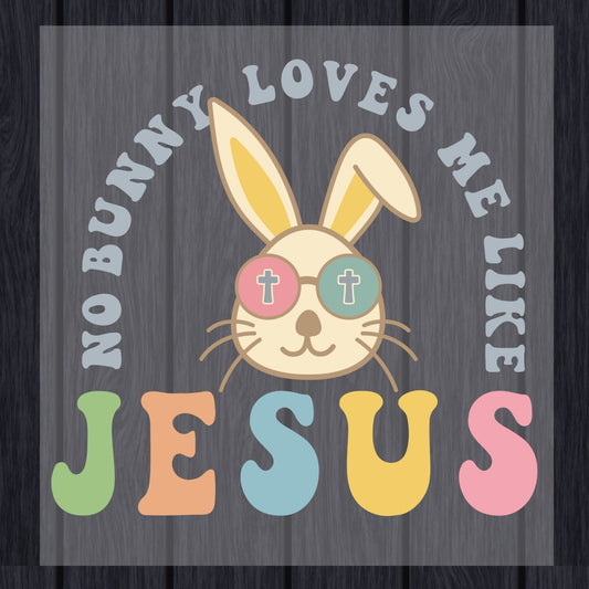 Easter DTF Transfer ready to Press No Bunny Loves Me like Jesus Heat Transfer for Shirts Bible Verse UV Sticker Prints
