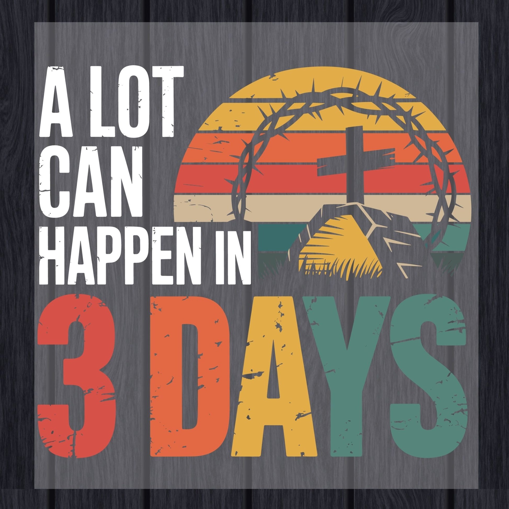 Easter Story DTF Transfer Ready to Press A Lot Can Happen in 3 Days Christian Heat Transfer For Shirts Easter UV Sticker Prints