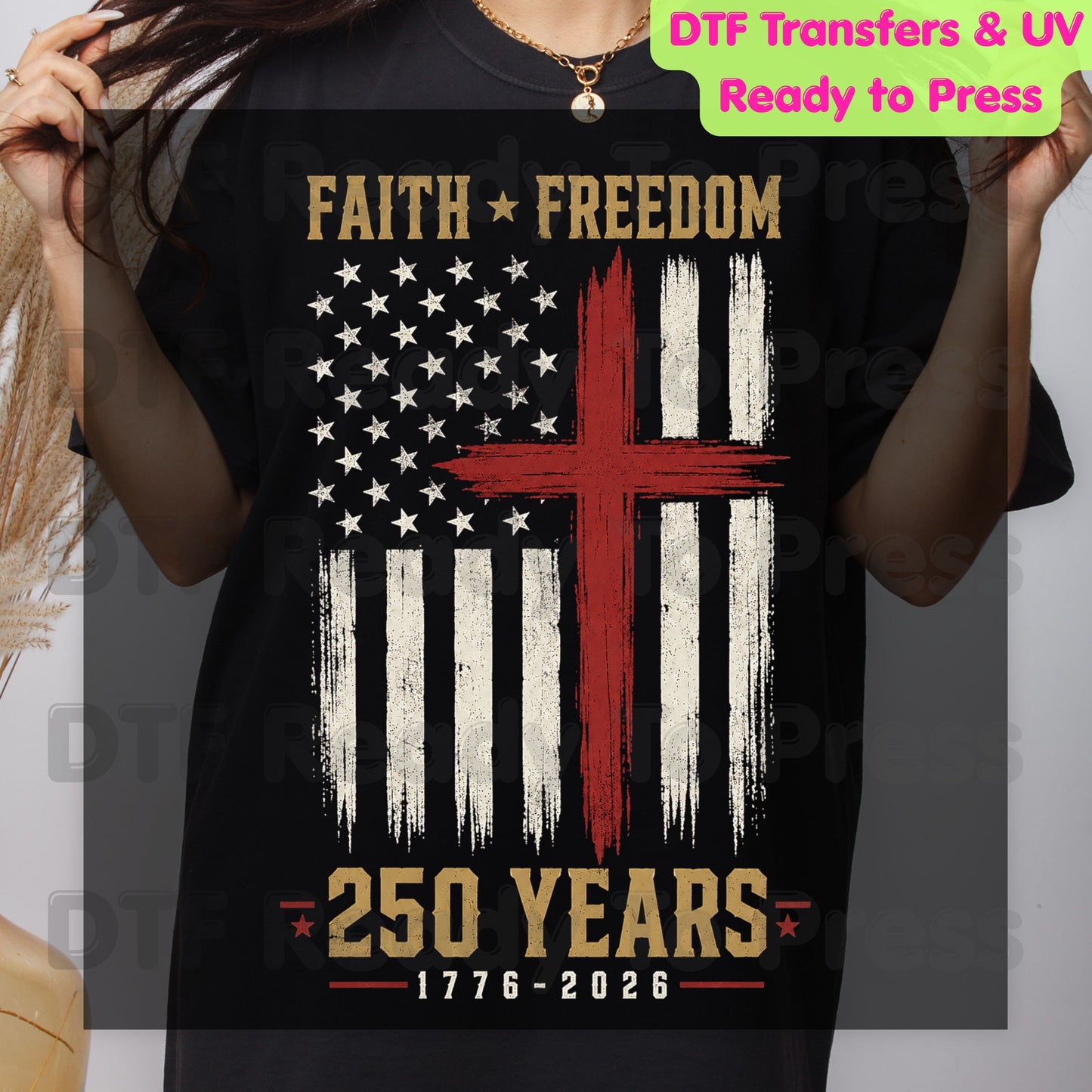 Faith Freedom 250 Years 1776-2026 Patriotic Christian DTF Transfer Ready to Press American Flag Semiquincentennial UV DTF Sticker Grunge Cross Heat Transfer for Shirts