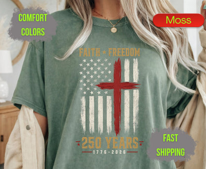 Faith Freedom 250 Years Comfort Colors T Shirts Christian Patriotic Tee Red Cross Distressed Flag America 250th Shirt Fourth of July Gifts