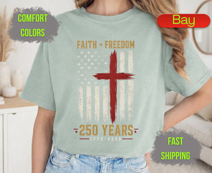 Faith Freedom 250 Years Comfort Colors T Shirts Christian Patriotic Tee Red Cross Distressed Flag America 250th Shirt Fourth of July Gifts