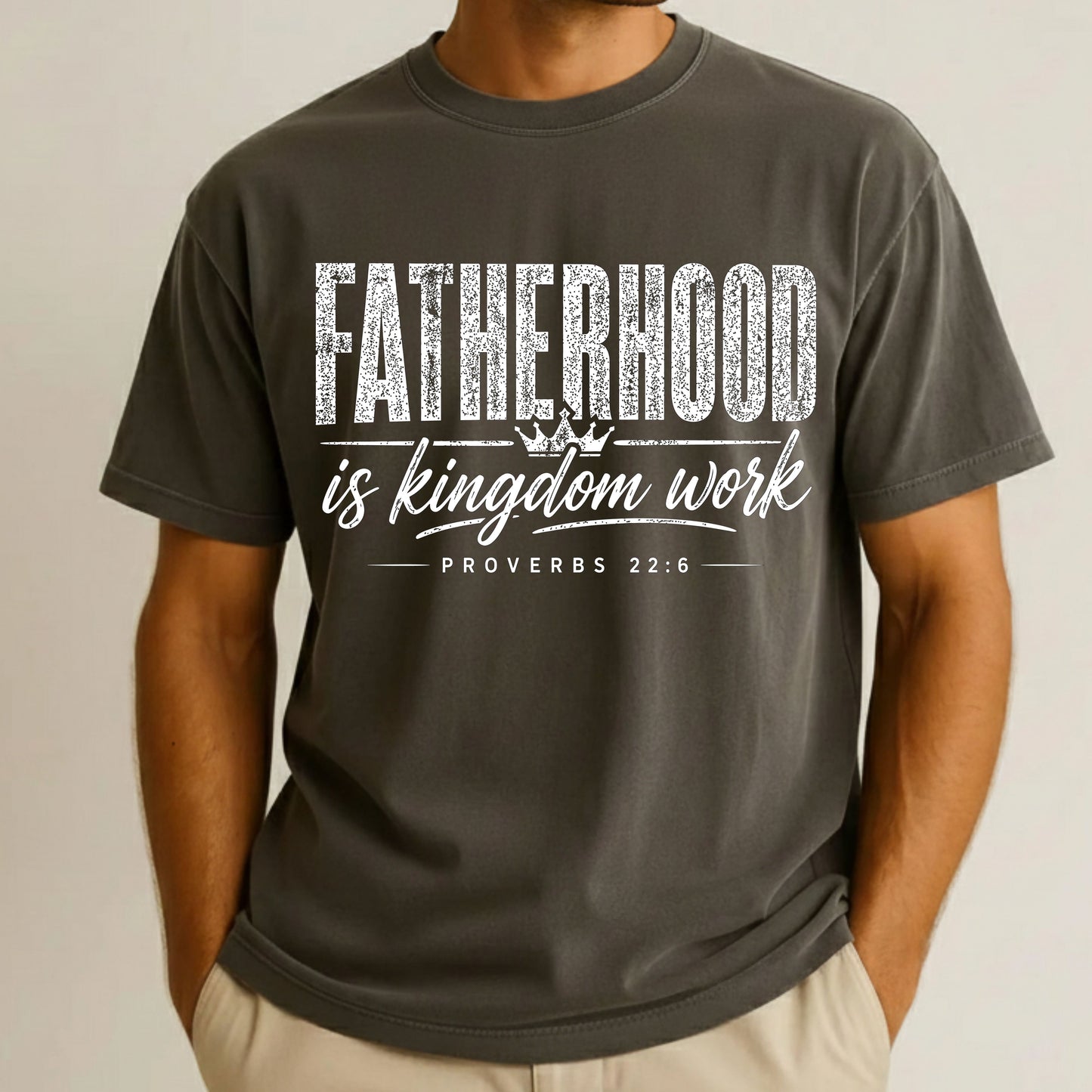 Fatherhood Is Kingdom Work Comfort Colors T Shirt