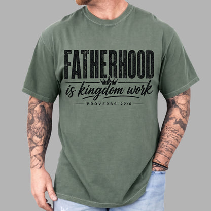 Fatherhood Is Kingdom Work Comfort Colors T Shirt
