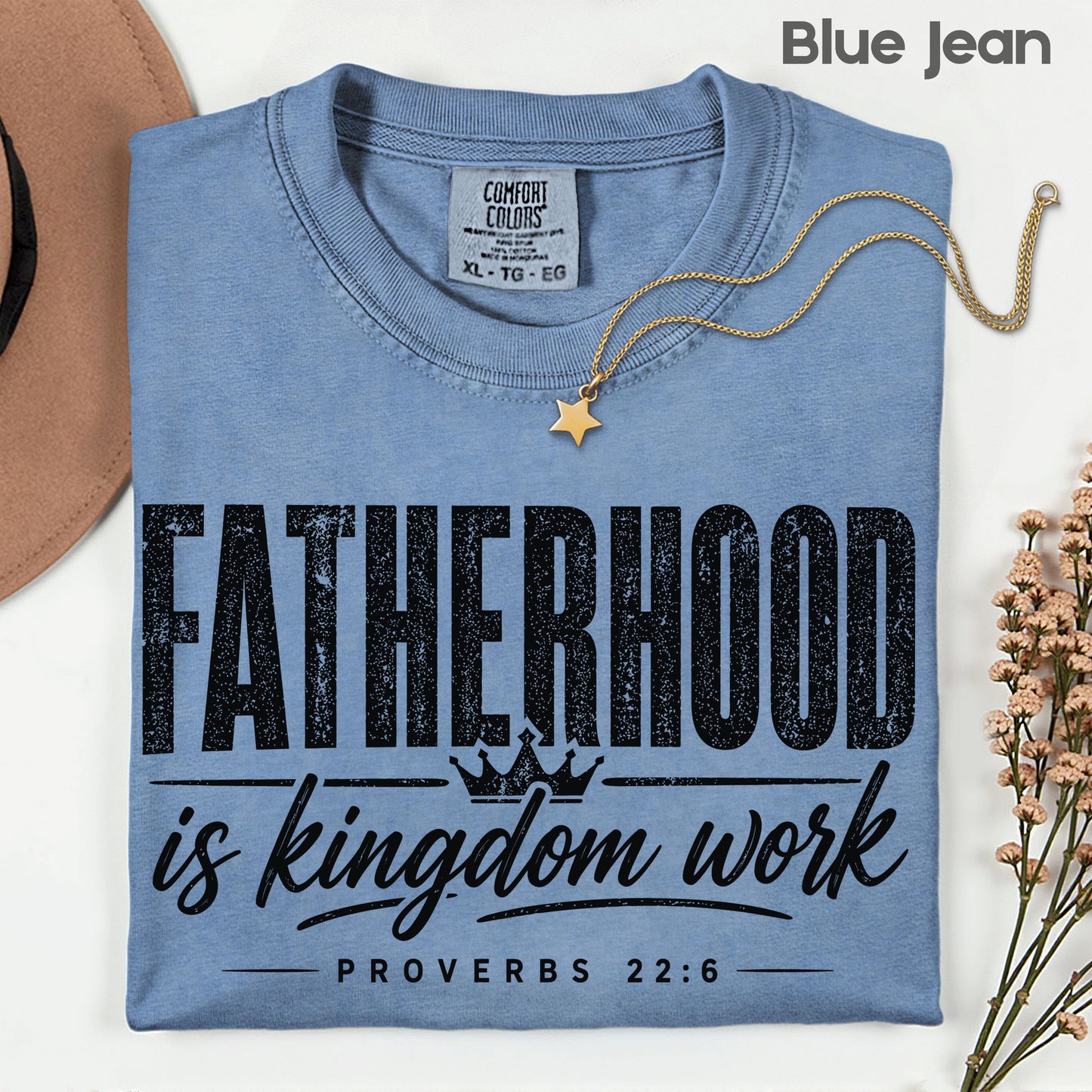 Fatherhood Is Kingdom Work Comfort Colors T Shirt