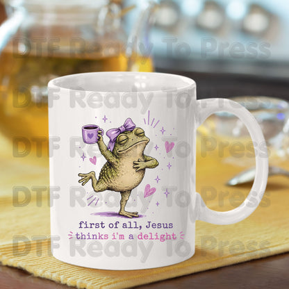 First of All Jesus Thinks I'm a Delight DTF Transfer Ready to Press Funny Frog Coffee Mug UV DTF Sticker Christian Humour Pink Bow Heat Transfer for Shirts