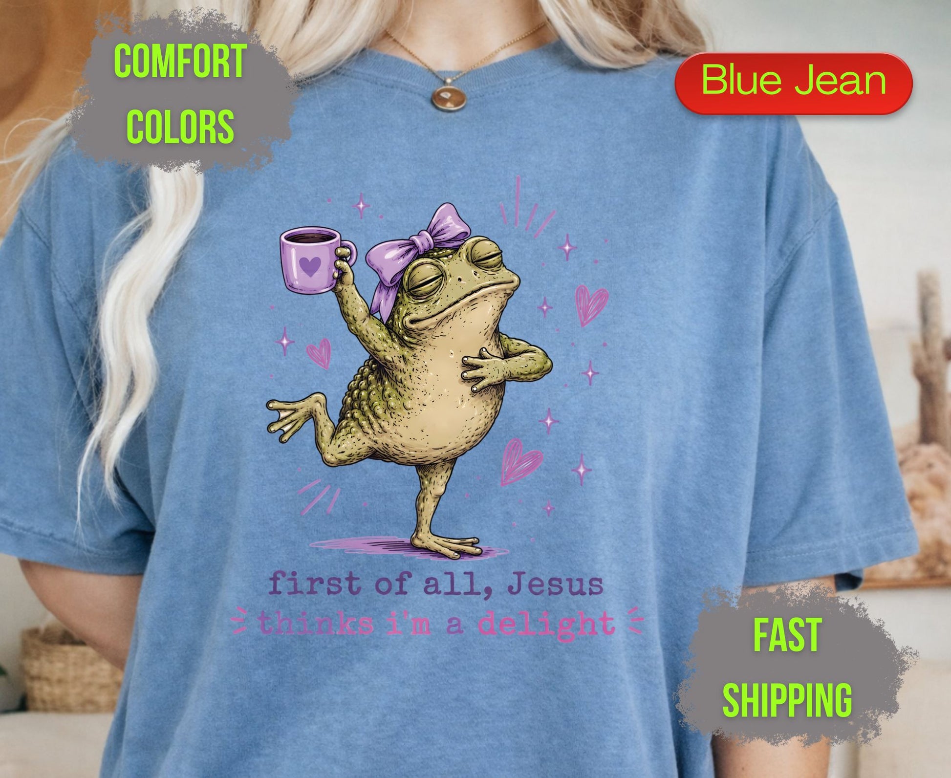 First of All Jesus Thinks Im A Delight Comfort Colors T Shirts Funny Christian Frog Tee Cute Toand Coffee Shirt Sassy Faith Religious Gifts