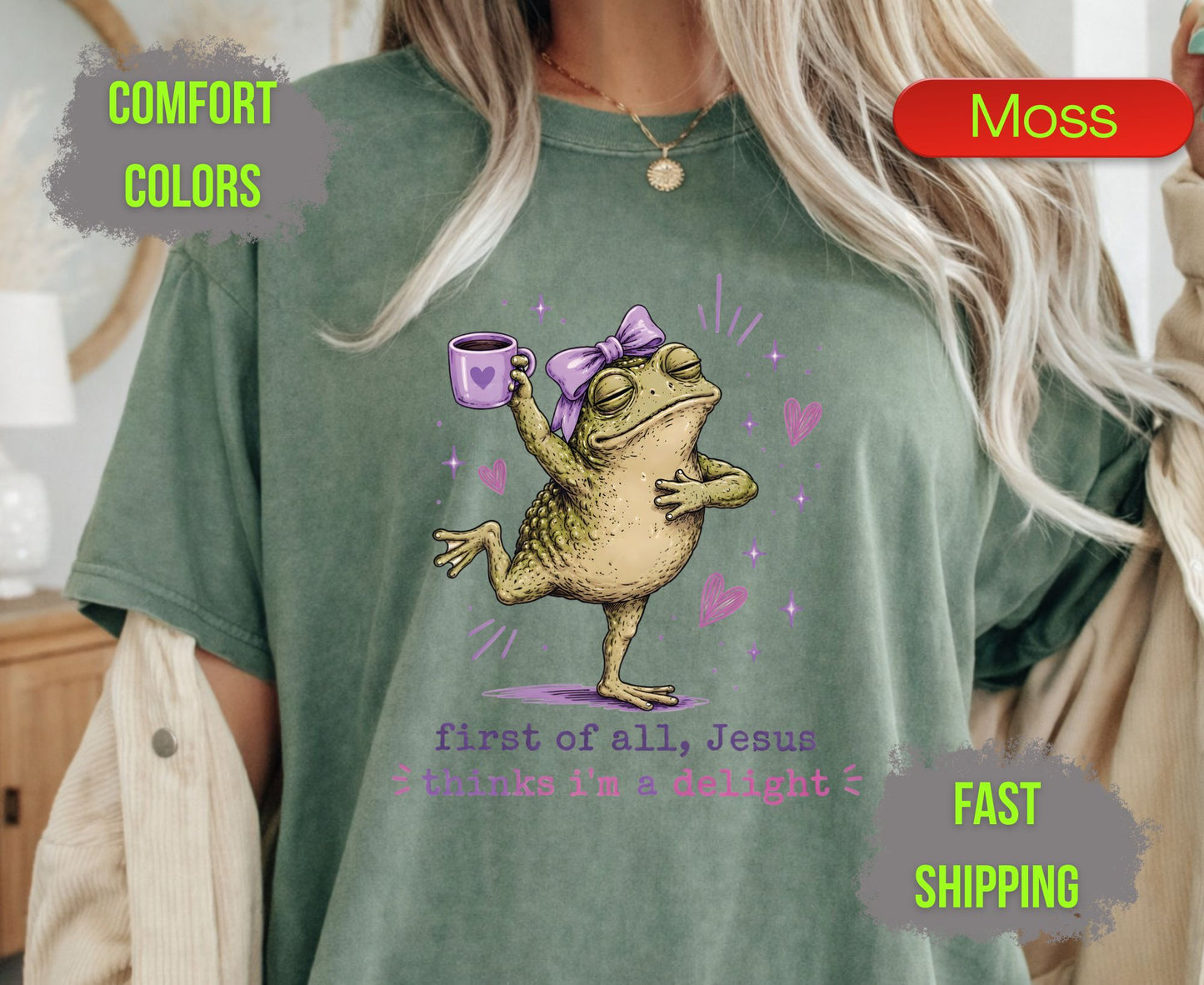First of All Jesus Thinks Im A Delight Comfort Colors T Shirts Funny Christian Frog Tee Cute Toand Coffee Shirt Sassy Faith Religious Gifts