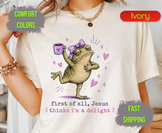 First of All Jesus Thinks Im A Delight Comfort Colors T Shirts Funny Christian Frog Tee Cute Toand Coffee Shirt Sassy Faith Religious Gifts