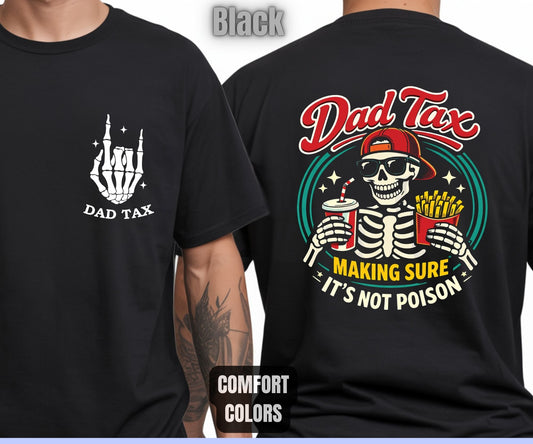 Funny Dad Tax Comfort Colors T Shirts Skeleton Dad Birthday Tees Daddy Gift from Kids Fathers Day Papa Shirt Front Back Print